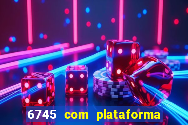 6745 com plataforma de jogos